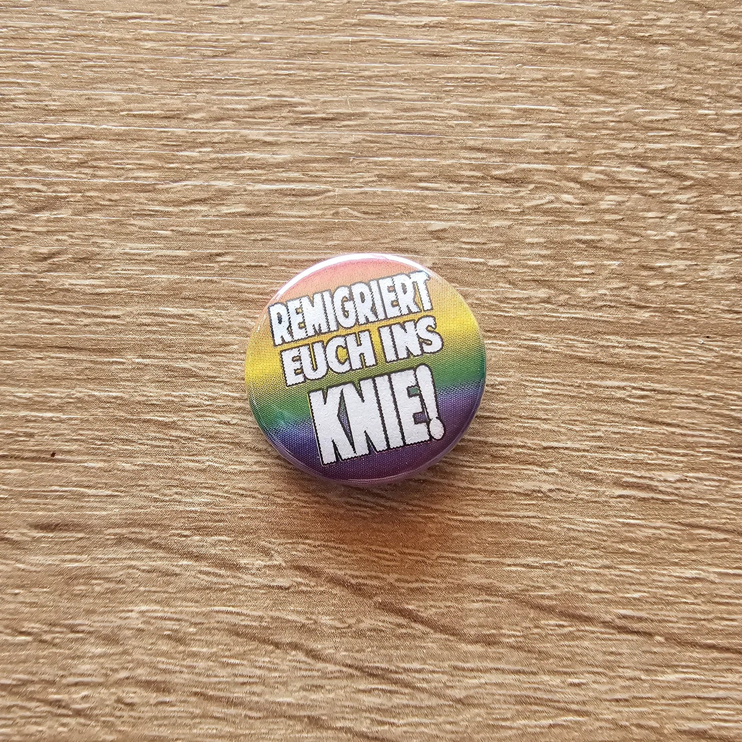 Remigriert euch ins Knie Buttonwerkstatt