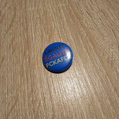 LIBERTÉ ÉGALITÉ FCKAFDÉ Button Buttonwerkstatt