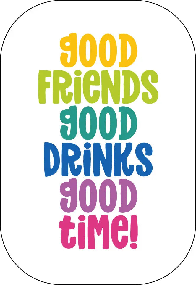 Good Friends Good Drinks Good Time! Buttonwerkstatt