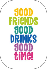 Good Friends Good Drinks Good Time! Buttonwerkstatt
