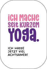 Ich mach seit kurzem Yoga. Buttonwerkstatt