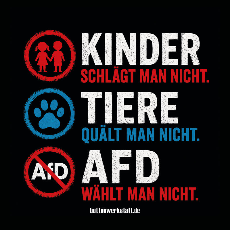 Kinder schlägt man nicht, Tiere quält man nicht, AfD wählt man nicht Aufkleber Buttonwerkstatt