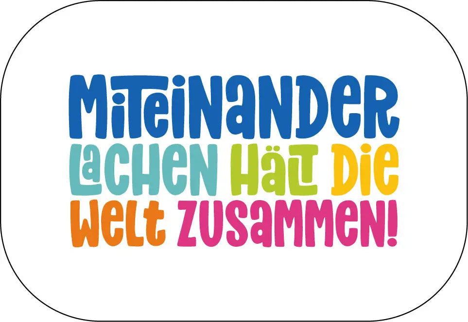 Miteinander lachen hält die Welt zusammen Buttonwerkstatt