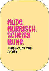 Müde. Mürrisch. Scheiss Laune. Buttonwerkstatt