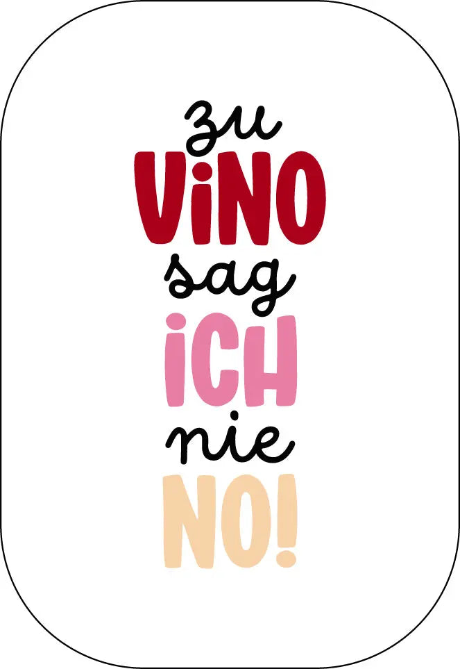 Zu Vino sag ich nie no! Buttonwerkstatt