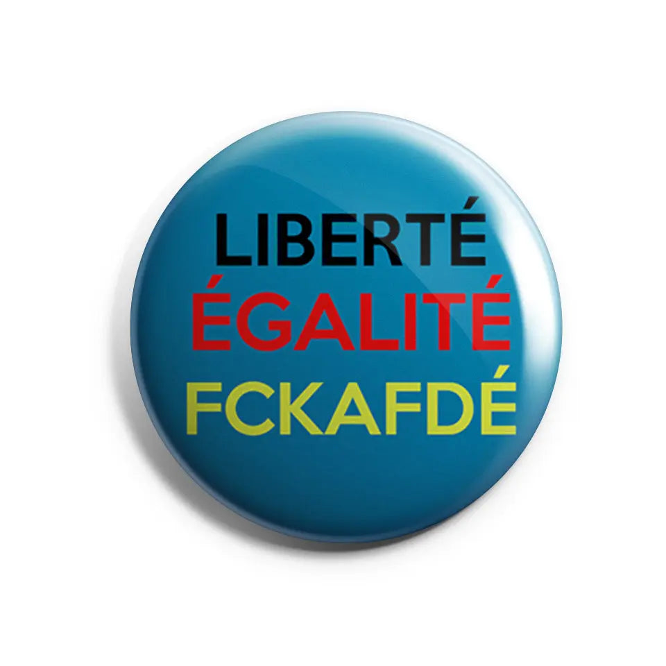 LIBERTÉ ÉGALITÉ FCKAFDÉ Button Buttonwerkstatt