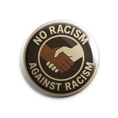 No Racism Against Racism Buttonwerkstatt