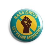 Rassismus ist keine Meinung Buttonwerkstatt