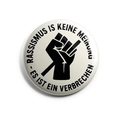 Rassismus ist keine Meinung - Es ist ein Verbrechen Buttonwerkstatt