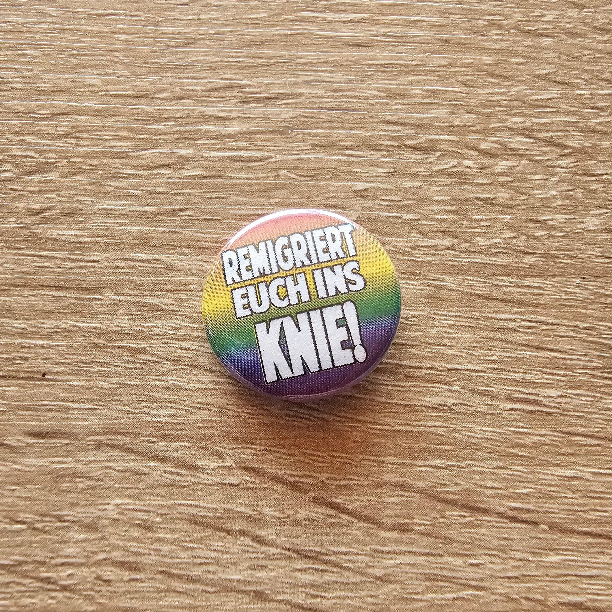Remigriert euch ins Knie Buttonwerkstatt