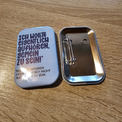Ich wollte eigentlich aufhören, gemein zu sein! Button Buttonwerkstatt