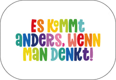 Es kommt anders, wenn man denkt!