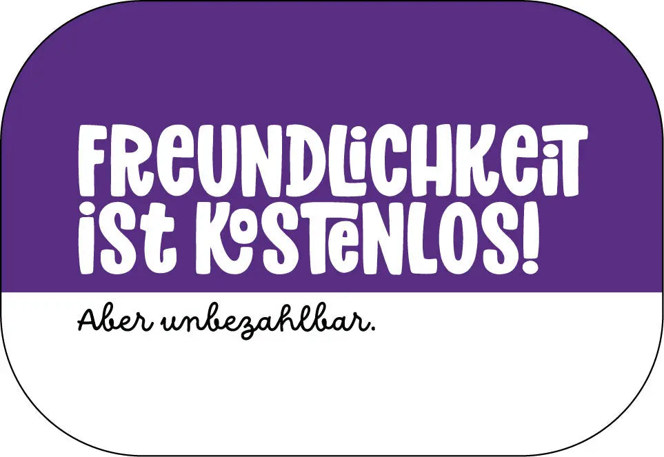 Freundlichkeit ist Kostenlos