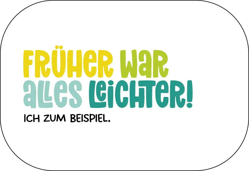 Früher war alles leichter! Ich zum Beispiel. Buttonwerkstatt