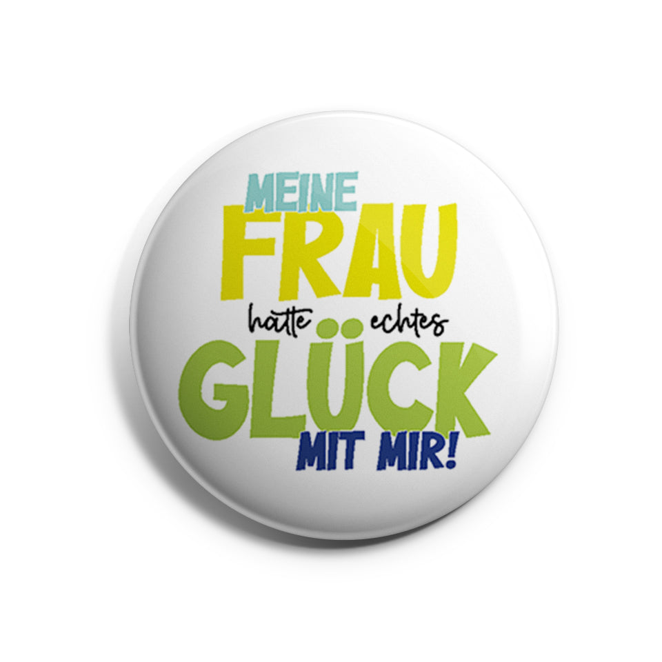 Meine Frau hatte echtes Glück mit mir Button