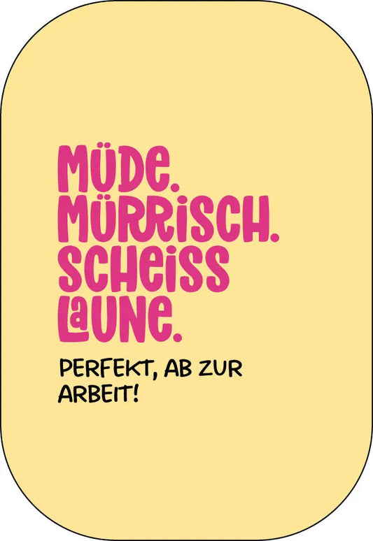 Müde. Mürrisch. Scheiss Laune. Buttonwerkstatt