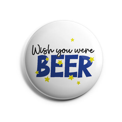 Wish you were beer Button