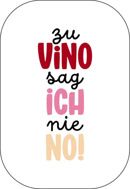 Zu Vino sag ich nie no! Buttonwerkstatt