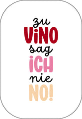 Zu Vino sag ich nie no!