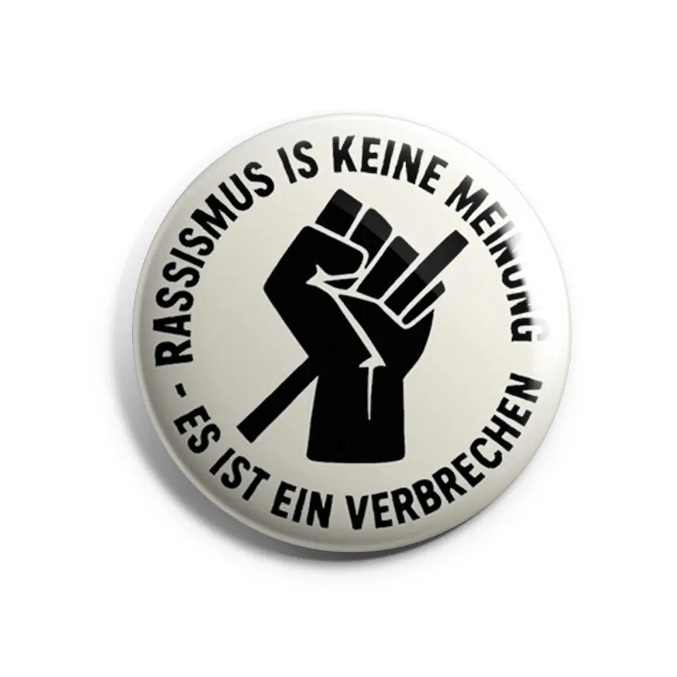 Rassismus ist keine Meinung - Es ist ein Verbrechen Buttonwerkstatt