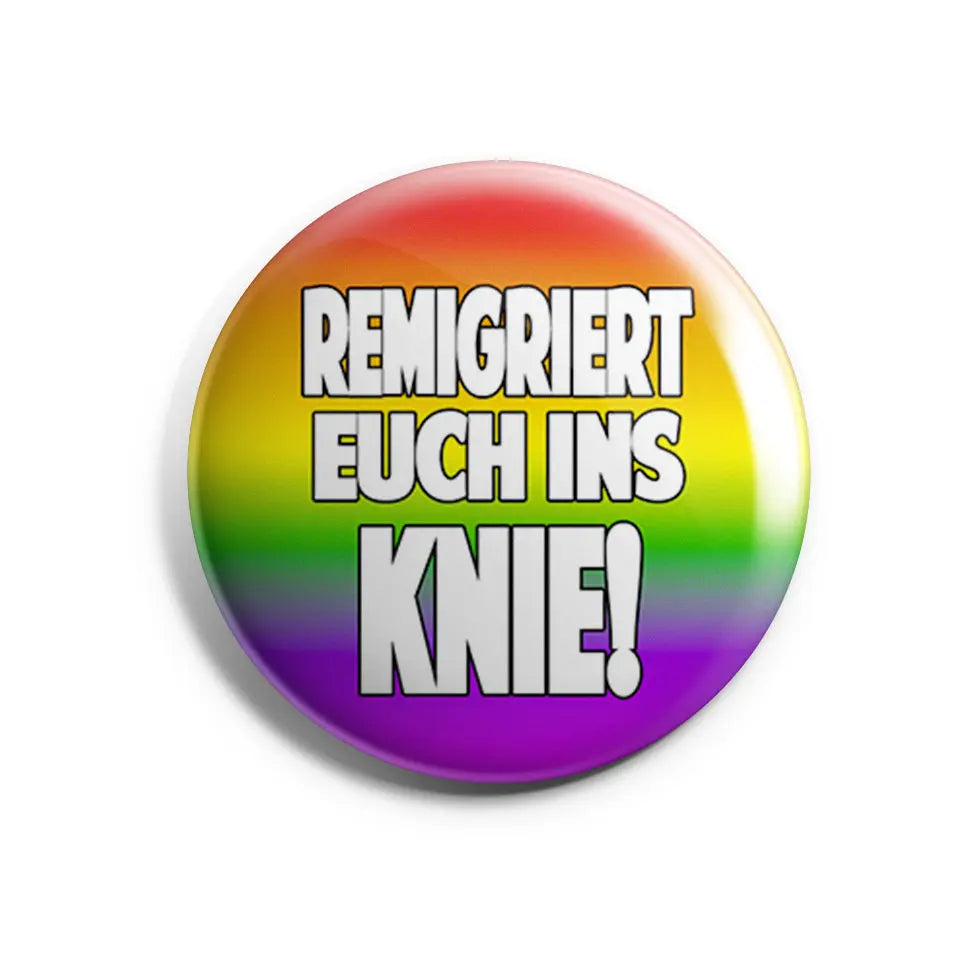 Remigriert euch ins Knie Buttonwerkstatt